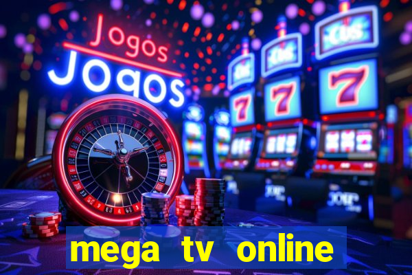 mega tv online gratis futebol ao vivo